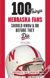 Capa do artigo 100 Things Nebraska Fans Should Know & Do Before They Die