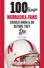 100 Things Nebraska Fans Should Know & Do Before They Die - Preview