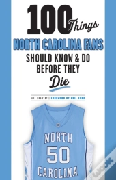 100 Things North Carolina Fans Should Know & Do Before They Die