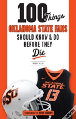 Capa do artigo 100 Things Oklahoma State Fans Should Know & Do Before They Die