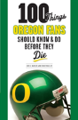 100 Things Oregon Fans Should Know & Do Before They Die - Preview