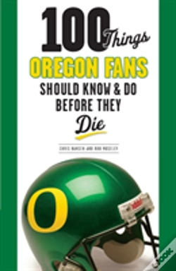 Capa do artigo 100 Things Oregon Fans Should Know & Do Before They Die