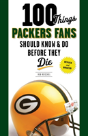 100 Things Packers Fans Should Know & Do Before They Die - Preview