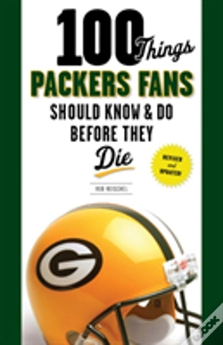 Capa do artigo 100 Things Packers Fans Should Know & Do Before They Die