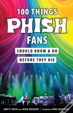 Capa do artigo 100 Things Phish Fans Should Know & Do Before They Die