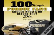 100 Things Purdue Fans Should Know & Do Before They Die