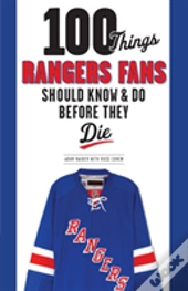 100 Things Rangers Fans Should Know & Do Before They Die