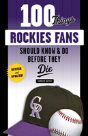 100 Things Rockies Fans Should Know & Do Before They Die - Preview