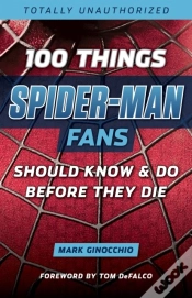Capa do artigo 100 Things Spider-Man Fans Should Know &Amp; Do Before They Die