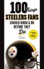 100 Things Steelers Fans Should Know & Do Before They Die - Preview