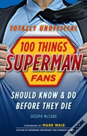 Capa do artigo 100 Things Superman Fans Should Know & Do Before They Die