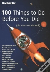 100 Things To Do Before You Die (Plus A Few To Do Afterwards)
