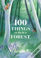 100 Things To Do In A Forest