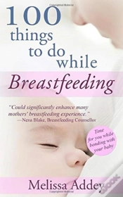 Capa do artigo 100 Things To Do While Breastfeeding