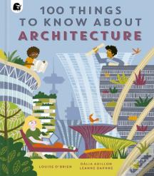 100 Things To Know About Architecture