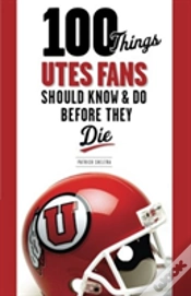 Capa do artigo 100 Things Utes Fans Should Know & Do Before They Die