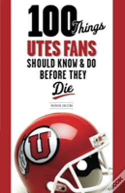 Capa do artigo 100 Things Utes Fans Should Know & Do Before They Die