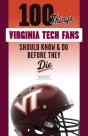 100 Things Virginia Tech Fans Should Know & Do Before They Die - Preview