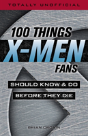 100 Things X-Men Fans Should Know & Do Before They Die - Preview