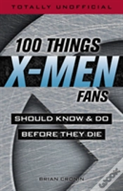 Capa do artigo 100 Things X-Men Fans Should Know & Do Before They Die