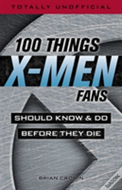 Capa do artigo 100 Things X-Men Fans Should Know & Do Before They Die