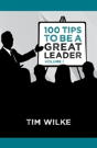 100 Tips To Be A Great Leader: Volume I - Preview