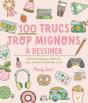 100 Trucs Trop Mignons À Dessiner - Preview