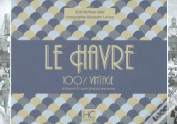 Capa do artigo 100% Vintage : Le Havre À Travers La Carte Postale Ancienne