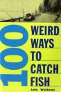 100 Weird Ways To Catch Fish - Preview