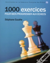 1000 Exercices Pour Bien Progresser Aux Echecs