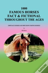 1000 Famous Horses Fact & Fictional Throughout The Ages