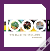 1000 Ideas By 100 Manga Artists /Anglais