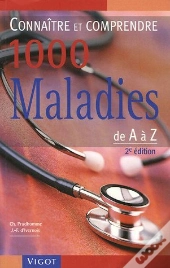 1000 Maladies De A À Z ; Connaître Et Comprendre