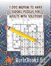 1,000 Medium To Hard Sudoku Puzzles For Adults With Solutions