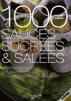 Capa do artigo 1000 Sauces Sucrées Et Salées : Préparation Et Utilisation De Sauces, Coulis, Crèmes Et Gelées