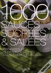 Capa do artigo 1000 Sauces Sucrées Et Salées : Préparation Et Utilisation De Sauces, Coulis, Crèmes Et Gelées