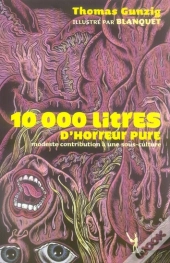 10000 Litres D'Horreur Pure ; Modeste Contribution À Une Sous-Culture
