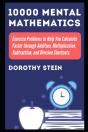 10000 Mental Mathematics Exercise Problems To Help You Calculate Faster Through Addition, Multiplication, Subtraction, And Division Shortcuts - Preview