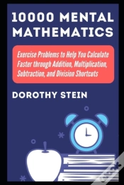 Capa do artigo 10000 Mental Mathematics Exercise Problems To Help You Calculate Faster Through Addition, Multiplication, Subtraction, And Division Shortcuts