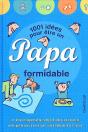 1001 Idées Pour Être Un Papa Formidable - Preview