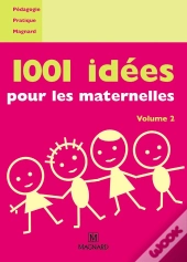 1001 Idées Pour Les Maternelles T.2