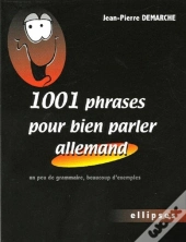 1001 Phrases Pour Bien Parler Allemand - Un Peu De Grammaire, Beaucoup D'Exemples