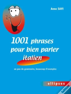 Capa do artigo 1001 Phrases Pour Bien Parler Italien ; Un Peu De Grammaire, Beaucoup D'Exemples