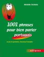 1001 Phrases Pour Bien Parler Portugais ; Un Peu De Grammaire, Beaucoup D'Exemples - Preview