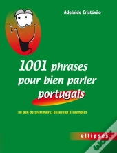 1001 Phrases Pour Bien Parler Portugais ; Un Peu De Grammaire, Beaucoup D'Exemples