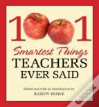 1001 Smartest Things Teachers Ever Said