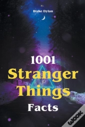 1001 Stranger Things Facts