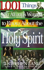 1,001 Things You Always Wanted To Know About The Holy Spirit
