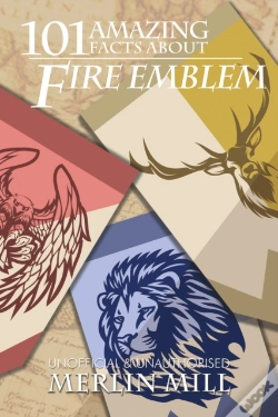 Capa do artigo 101 Amazing Facts About Fire Emblem