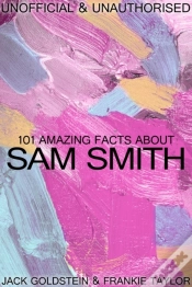 Capa do artigo 101 Amazing Facts About Sam Smith